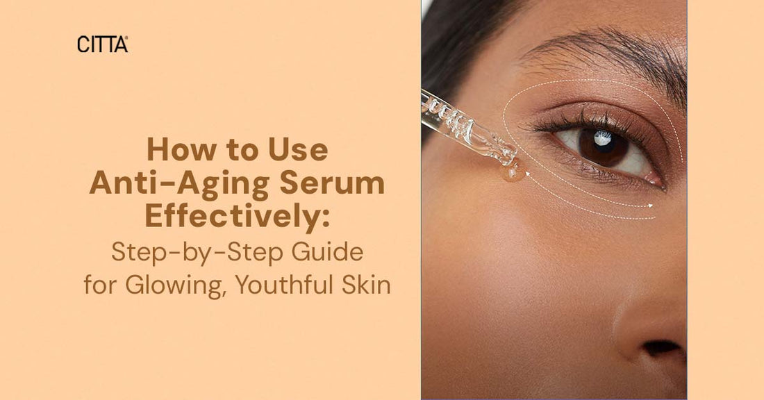 How to Use Anti-Aging Serum Effectively: Step-by-Step Guide for Glowing, Youthful Skin