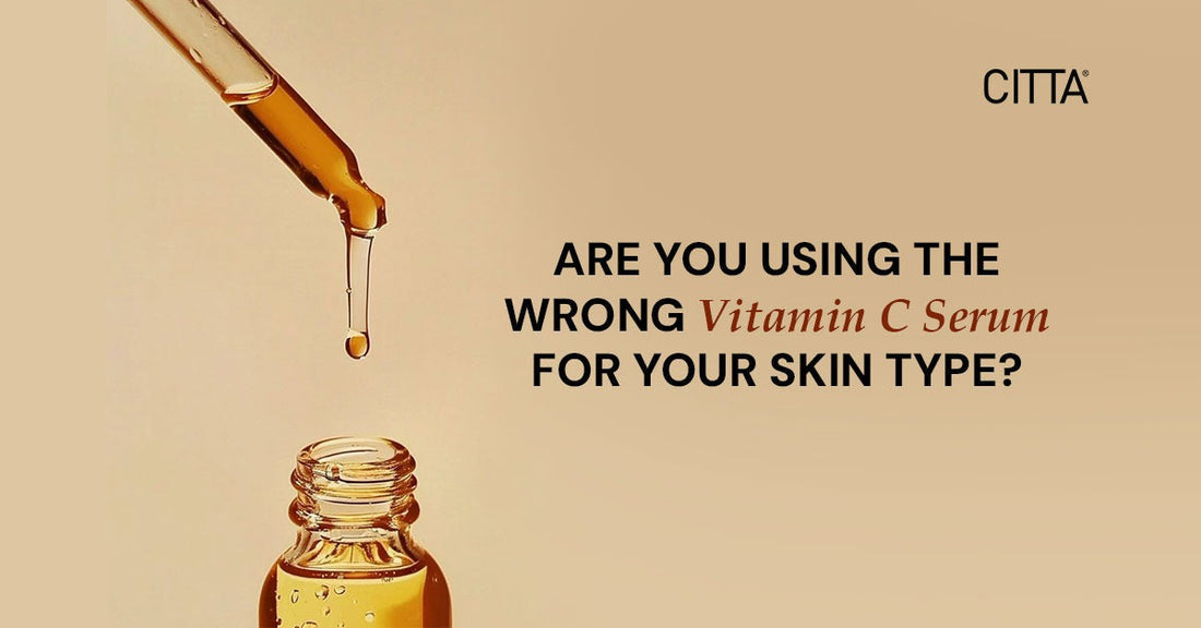 Are You Using the Wrong Vitamin C Serum for Your Skin Type?
