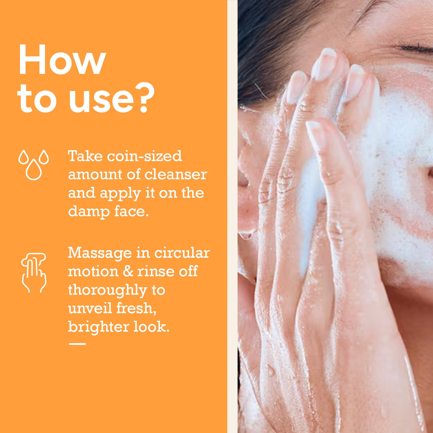 How to use Vitamin C face wash – apply coin sized gel cleanser, massage and rinse for fresh glowing skin