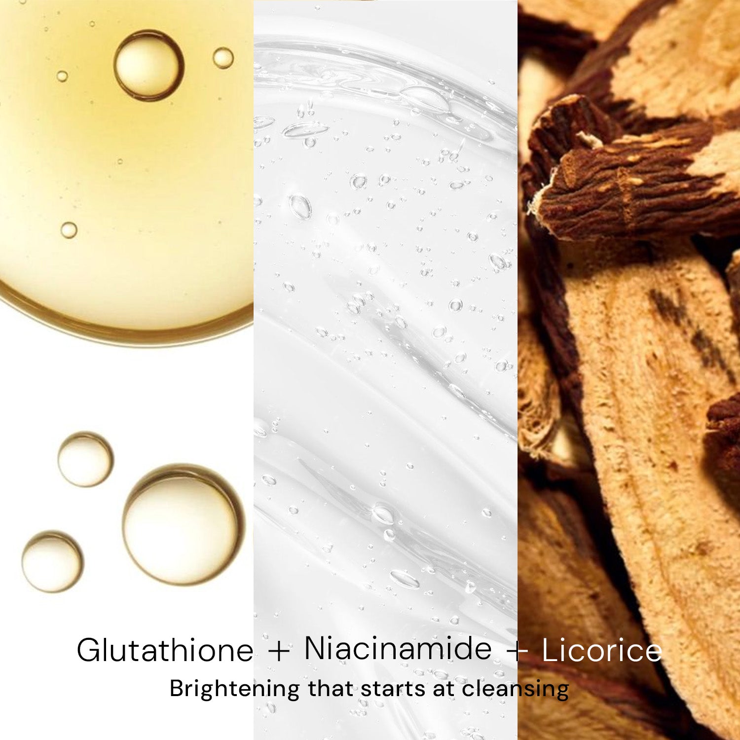 Glutathione, niacinamide and licorice brightening face wash ingredients
