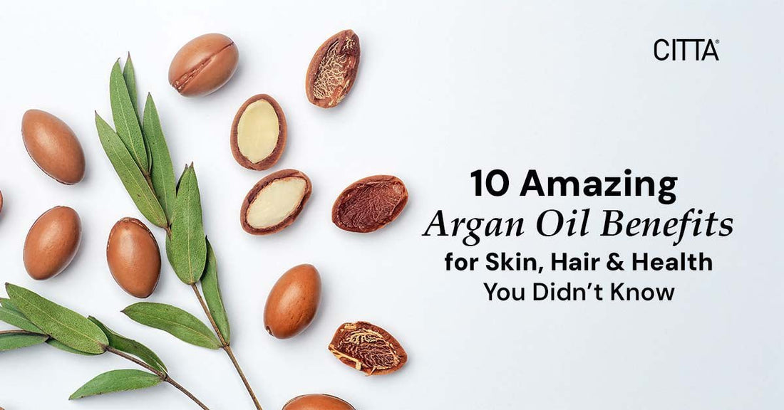 10 Amazing Argan Oil Benefits for Skin, Hair & Health You Didn’t Know