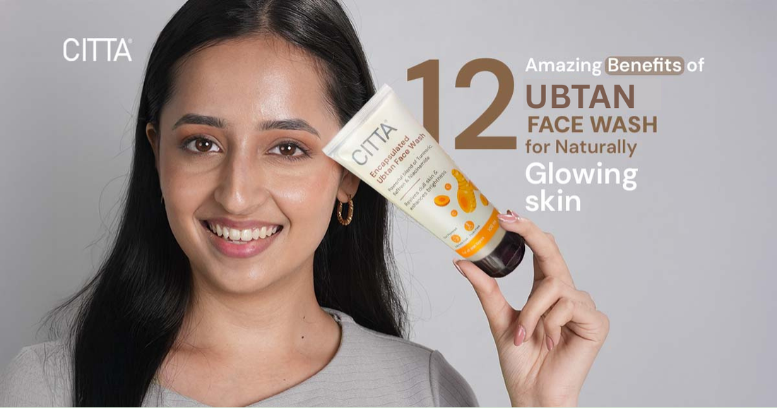 12 Amazing Benefits of Ubtan Face Wash for Naturally Glowing Skin