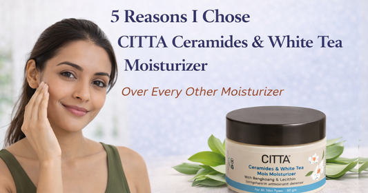 5 Reasons I Chose CITTA Ceramides & White Tea Moisturizer Over Every Other Moisturizer