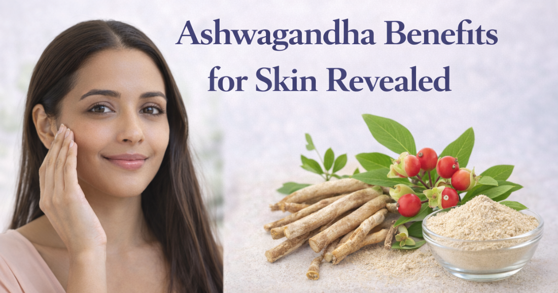 Ashwagandha Benefits for Skin: From Stress Control to Visible Glow
