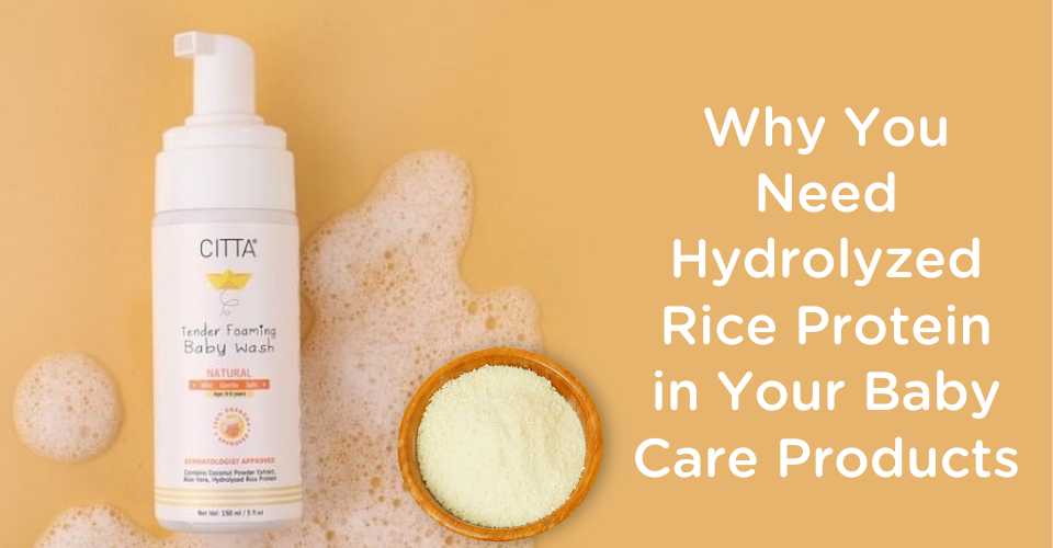 Why You Need Hydrolyzed Rice Protein in Your Baby Care Products