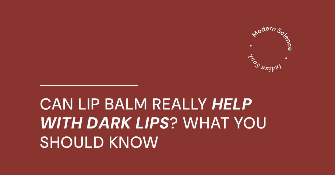 Can Lip Balm Really Help With Dark Lips? What You Should Know