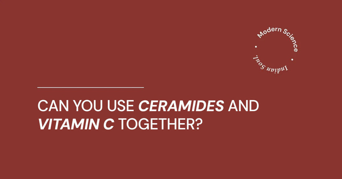Can You Use Ceramides and Vitamin C Together? The Right Way to Layer Them