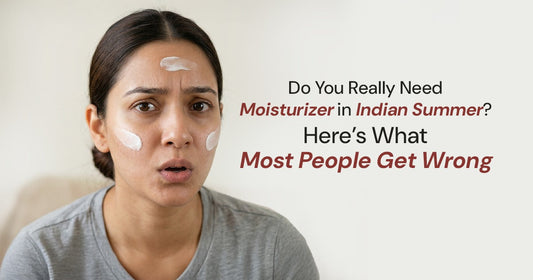 Do You Really Need Moisturizer in Indian Summer? Here’s What Most People Get Wrong