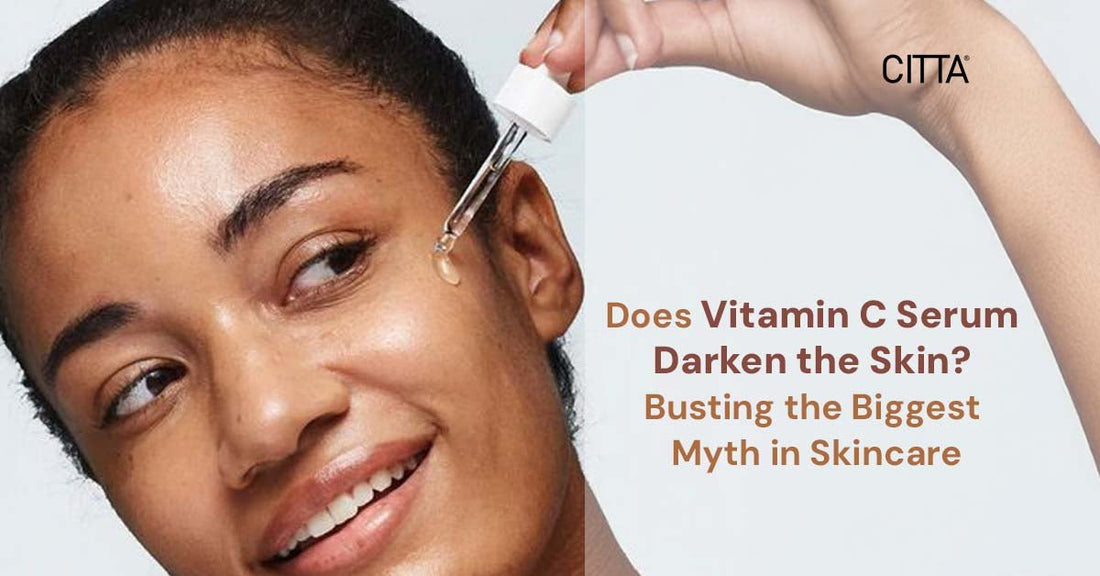Does Vitamin C Serum Darken Skin? Busting the Biggest Myth in Skincare