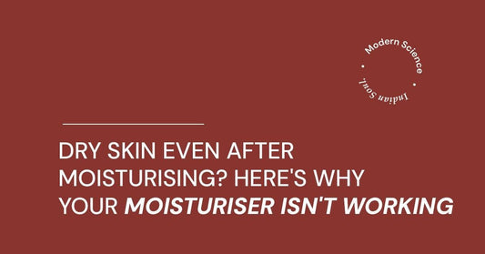 Dry Skin Even After Moisturising? Here's Why Your Moisturizer Isn't Working