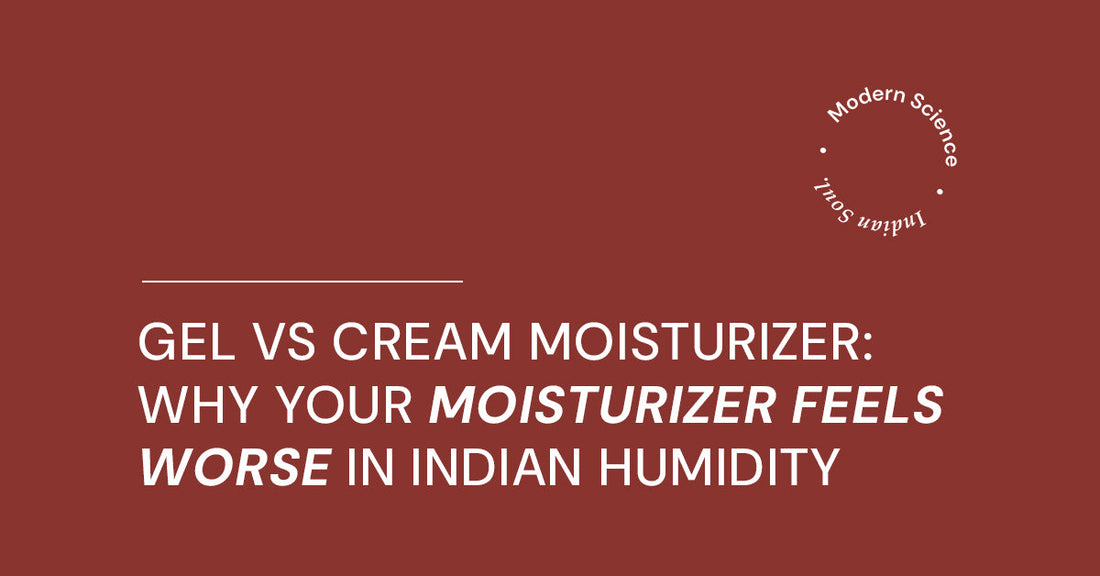 Gel vs Cream Moisturizer Why Your Moisturizer Feels Worse in Indian Humidity