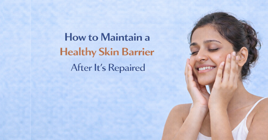 How to Maintain a Healthy Skin Barrier After It’s Repaired