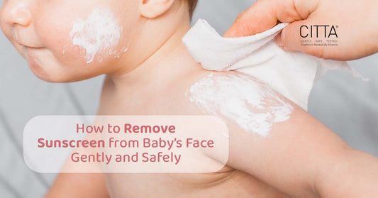 How to Remove Sunscreen from Baby's Face Safely & Gently