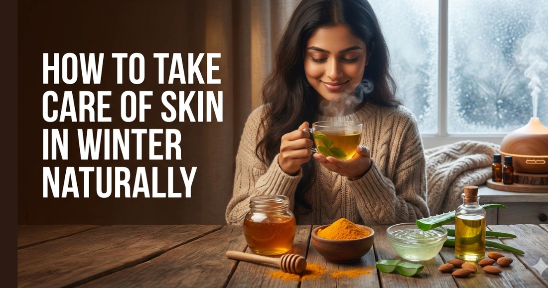 How to Take Care of Skin in Winter Naturally: