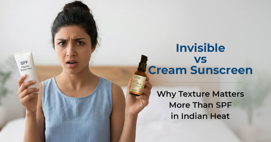 Invisible vs Cream Sunscreen: Why Texture Matters More Than SPF in Indian Heat