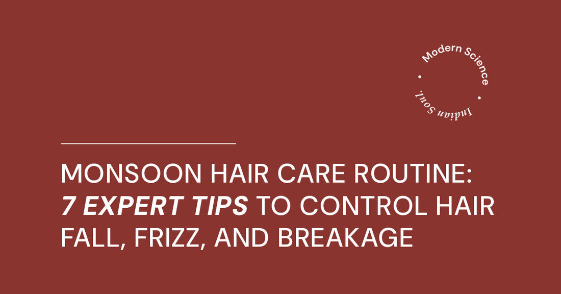 Monsoon Hair Care Routine: 7 Expert Tips to Control Hair Fall, Frizz, and Breakage