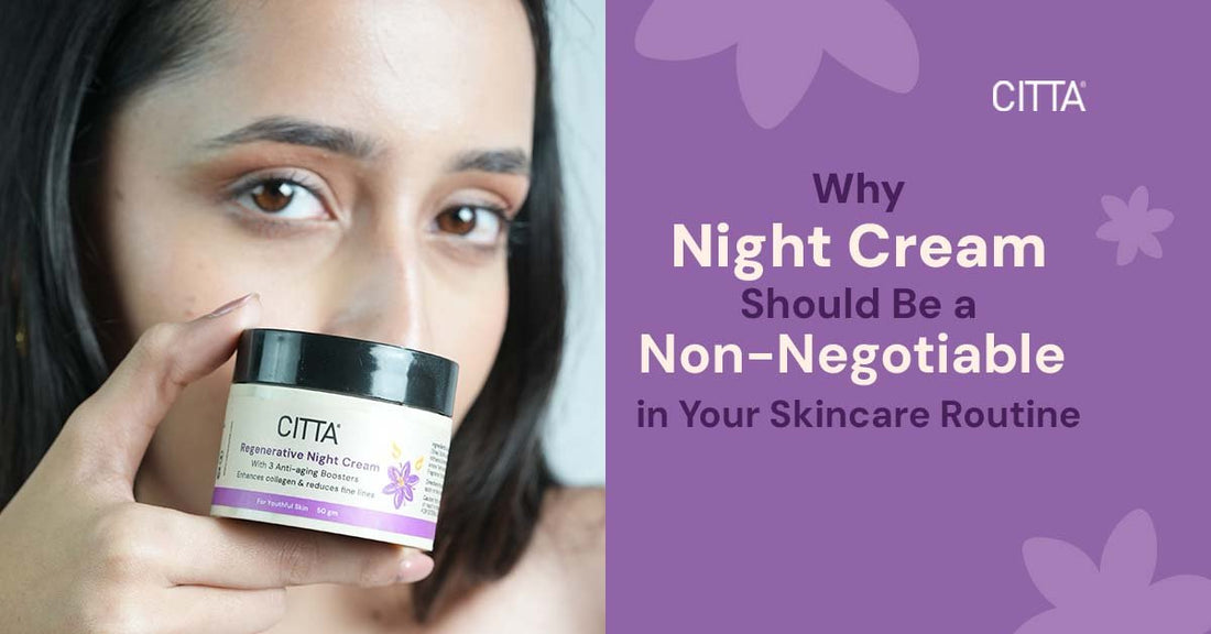 Why Night Cream Should Be a Non-Negotiable in Your Skincare Routine