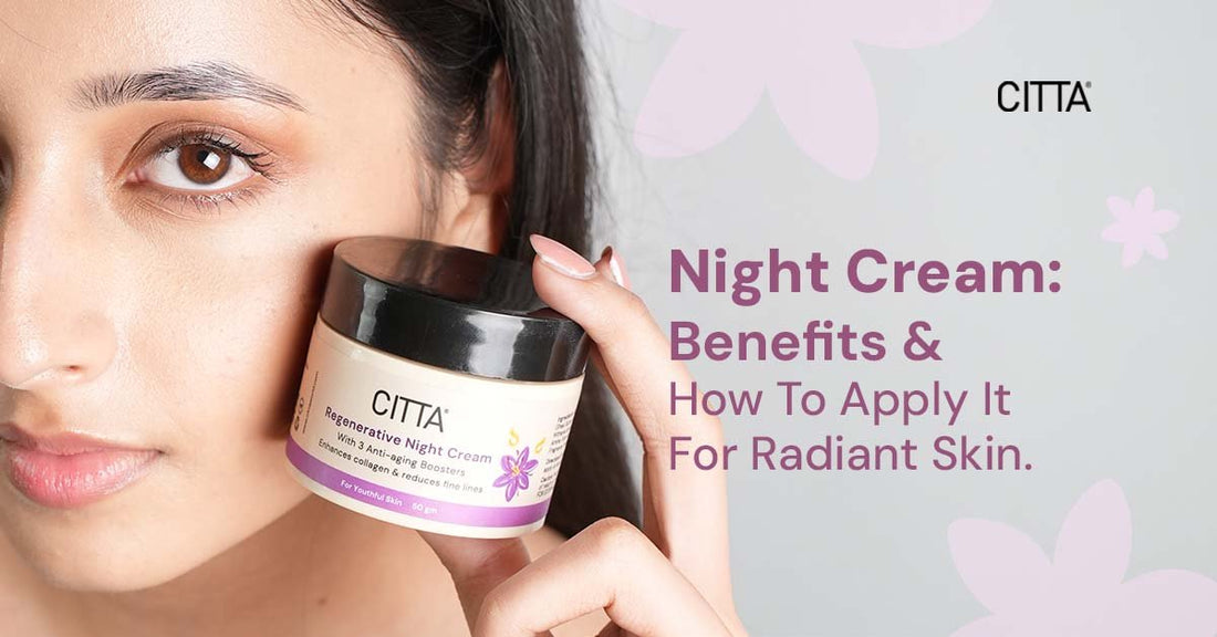 Night Cream: Benefits & How To Apply It For Radiant Skin