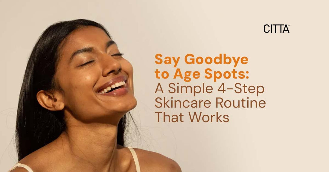 Say Goodbye to Age Spots: A Simple 4-Step Skincare Routine That Works