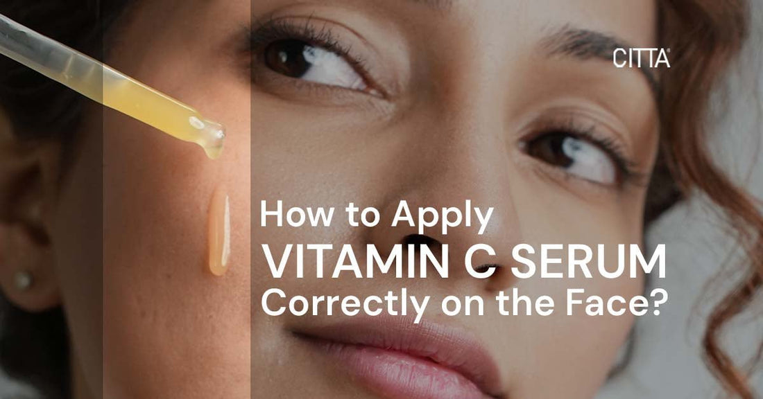 How To Apply Vitamin C Serum Correctly On The Face?