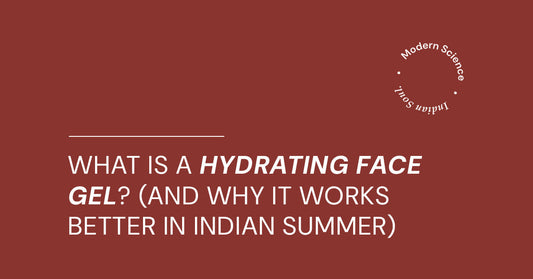 What Is a Hydrating Face Gel? (And Why It Works Better in Indian Summer)