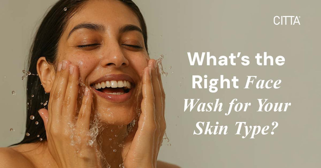 What’s the Right Face Wash for Your Skin Type?