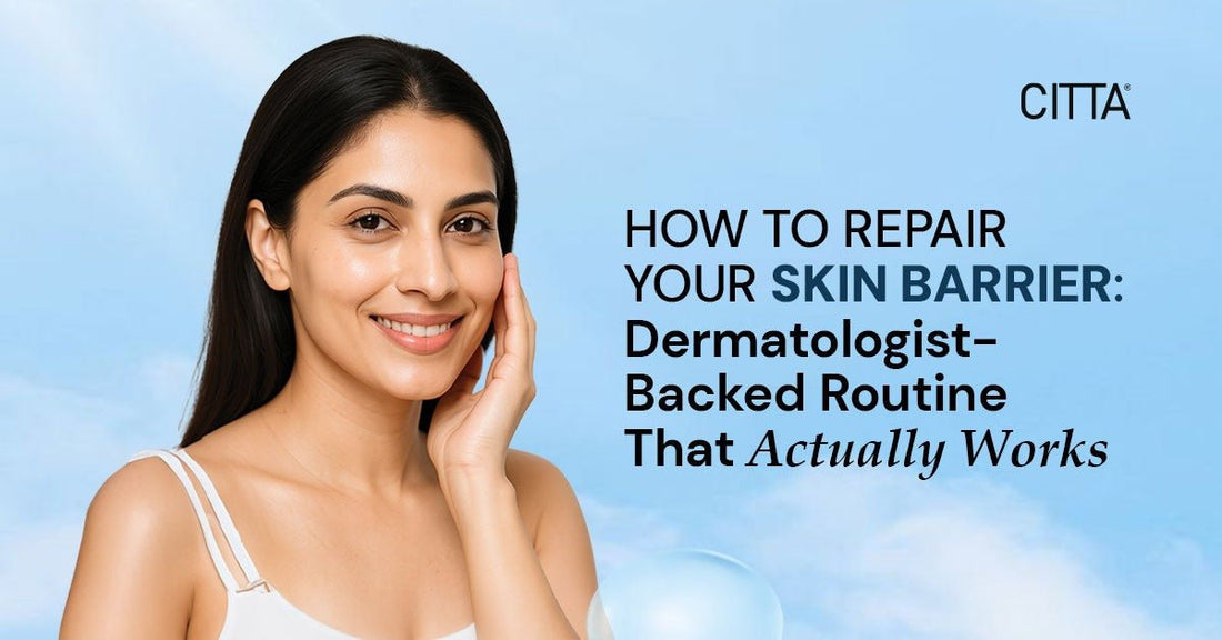 How to Repair Your Skin Barrier: Dermatologist-Backed Routine That Actually Works