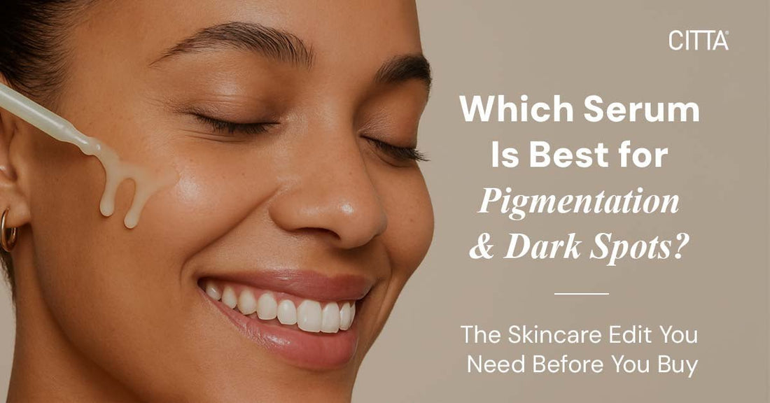 Which Serum Is Best for Pigmentation and Dark Spots? The Skincare Edit You Need Before You Buy