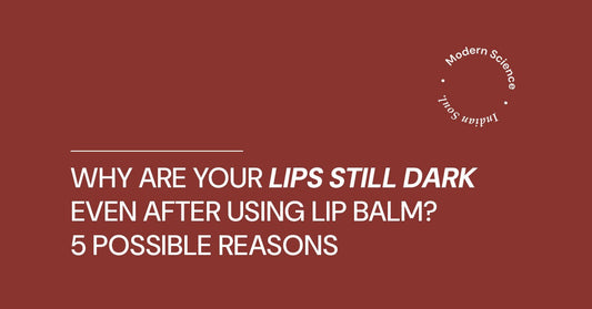 Why Are Your Lips Still Dark Even After Using Lip Balm 5 Possible Reasons