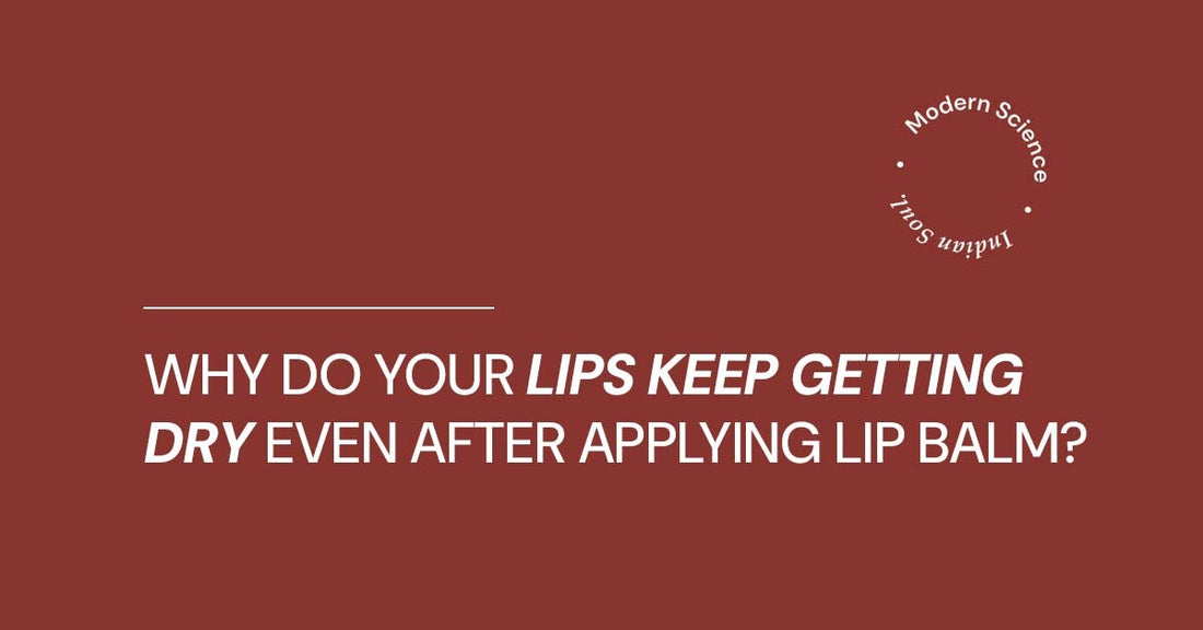 Why Do Your Lips Keep Getting Dry Even After Applying Lip Balm