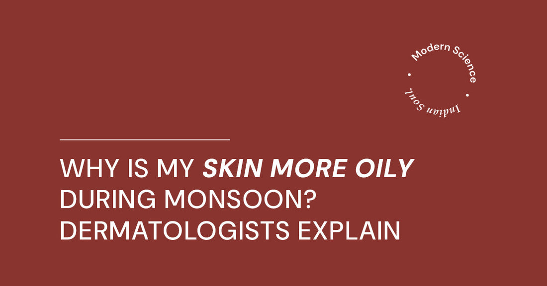 Why Is My Skin More Oily During Monsoon? Dermatologists Explain