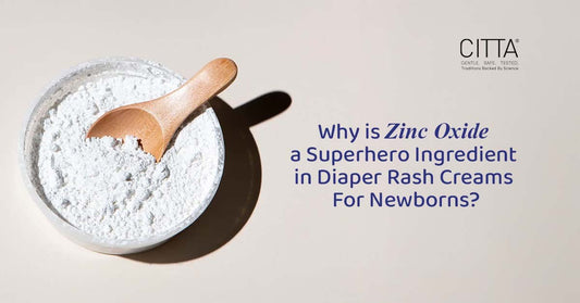 Why is Zinc Oxide a Superhero Ingredient in Diaper Rash Creams For Newborns?