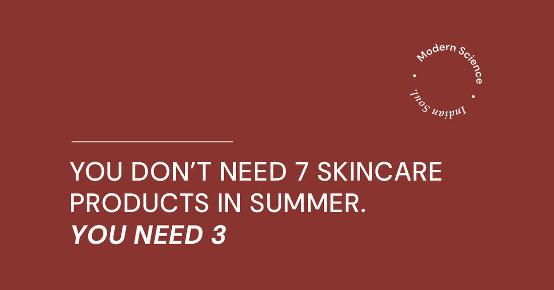 You Don’t Need 7 Skincare Products in Summer. You Need 3