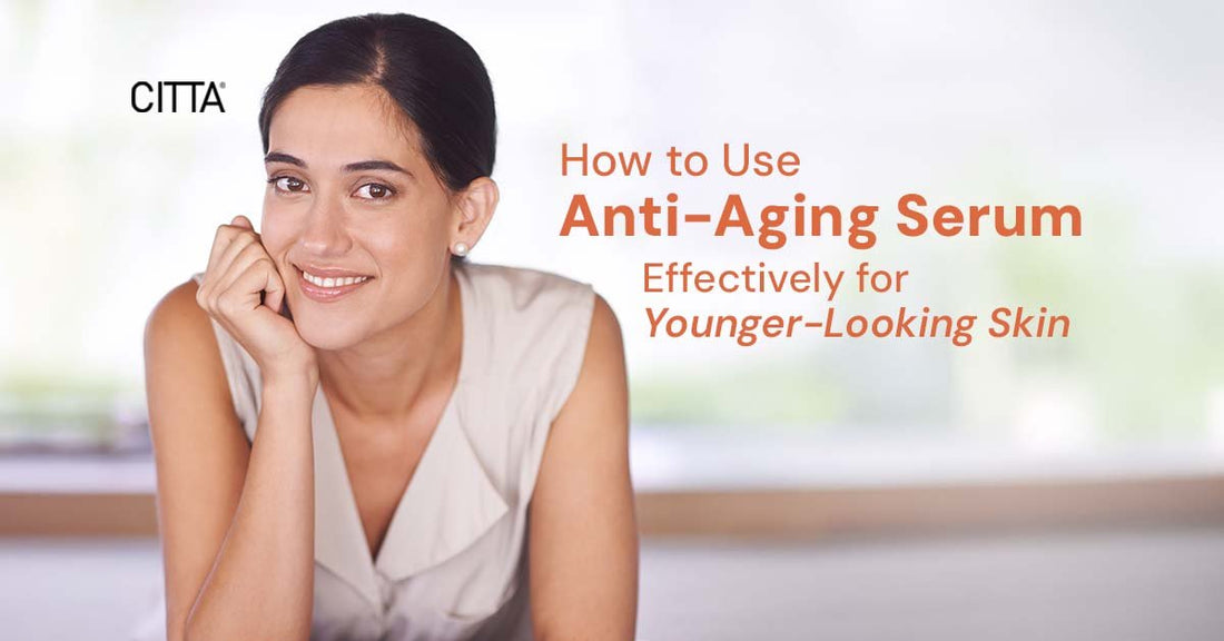 How to Use Anti-Aging Serum Effectively for Younger-Looking Skin