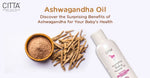 benefits of ashwagandha oil for bebies