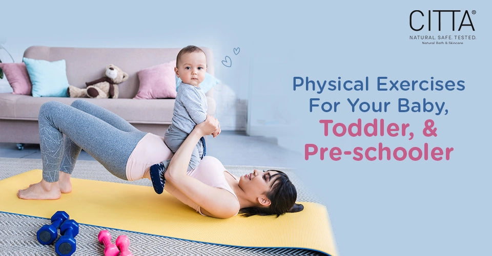 Physical exercises for your baby, toddler, and pre-schooler