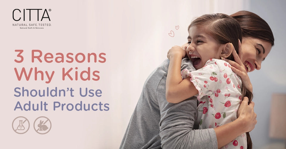 3 Reasons Why Kids Shouldn’t Use Adult Products