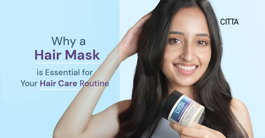 Why A Hair Mask Is Essential For Your Hair Care Routine?