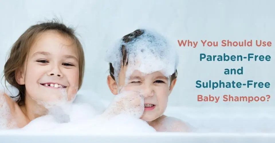 Why You Should Use Paraben-Free and Sulphate-Free Baby Shampoo?