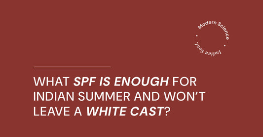 What SPF Is Enough for Indian Summer and Won’t Leave a White Cast?