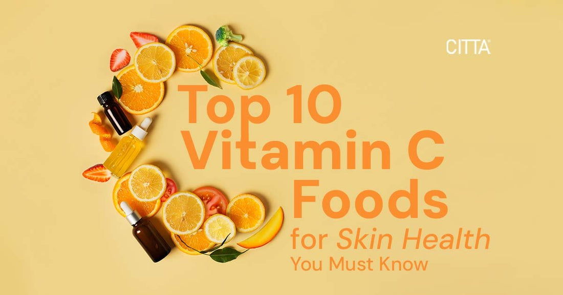 Top 10 Vitamin C Foods for Skin Health You Must Know