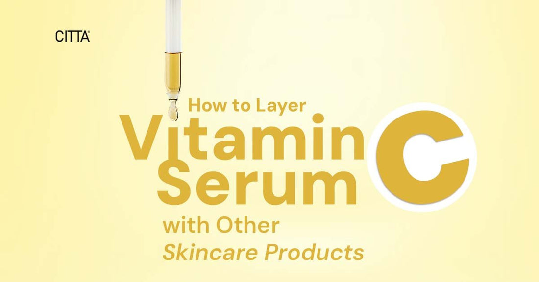 How to Layer Vitamin C Serum with Other Skincare Products Effectively
