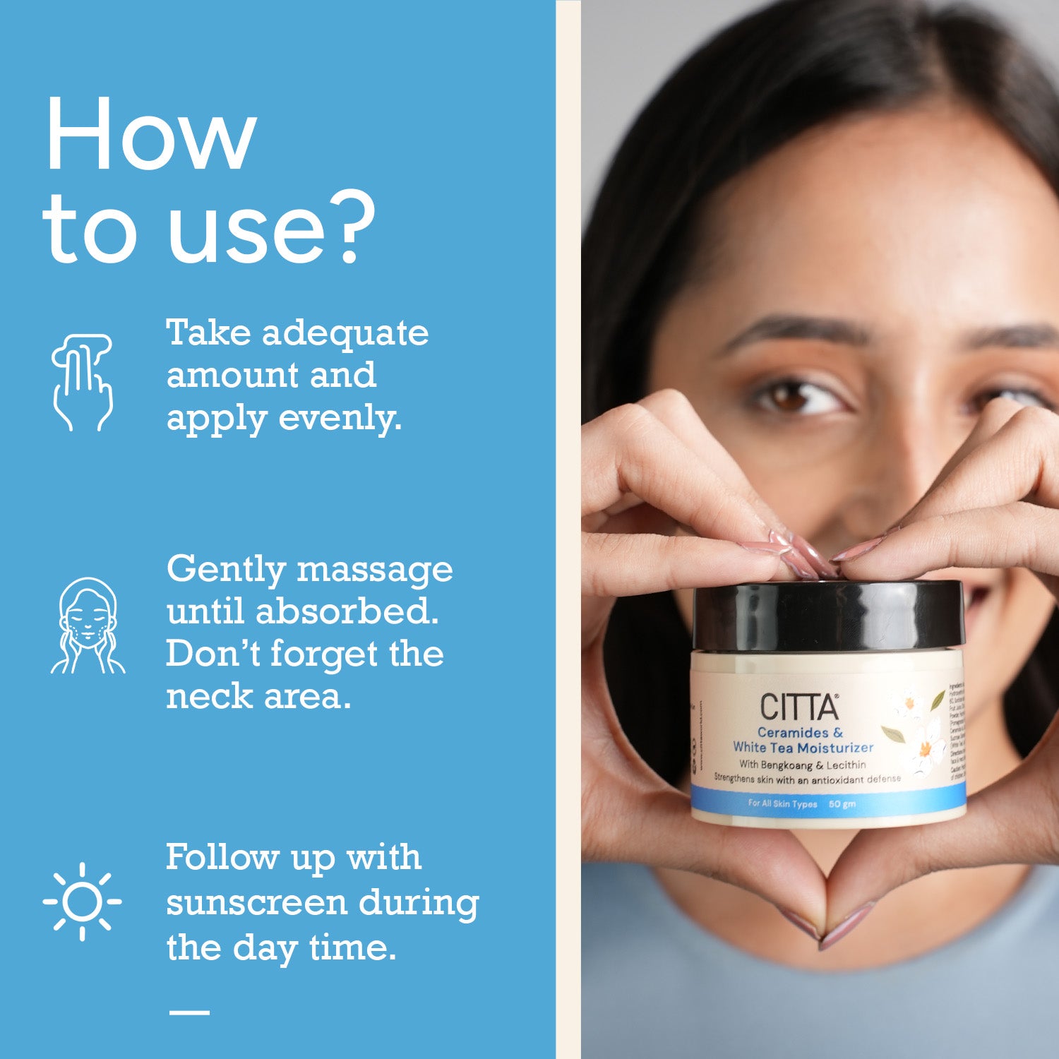  How to use CITTA ceramide moisturizer: Apply and massage gently for hydrated, soft skin with no oily residue