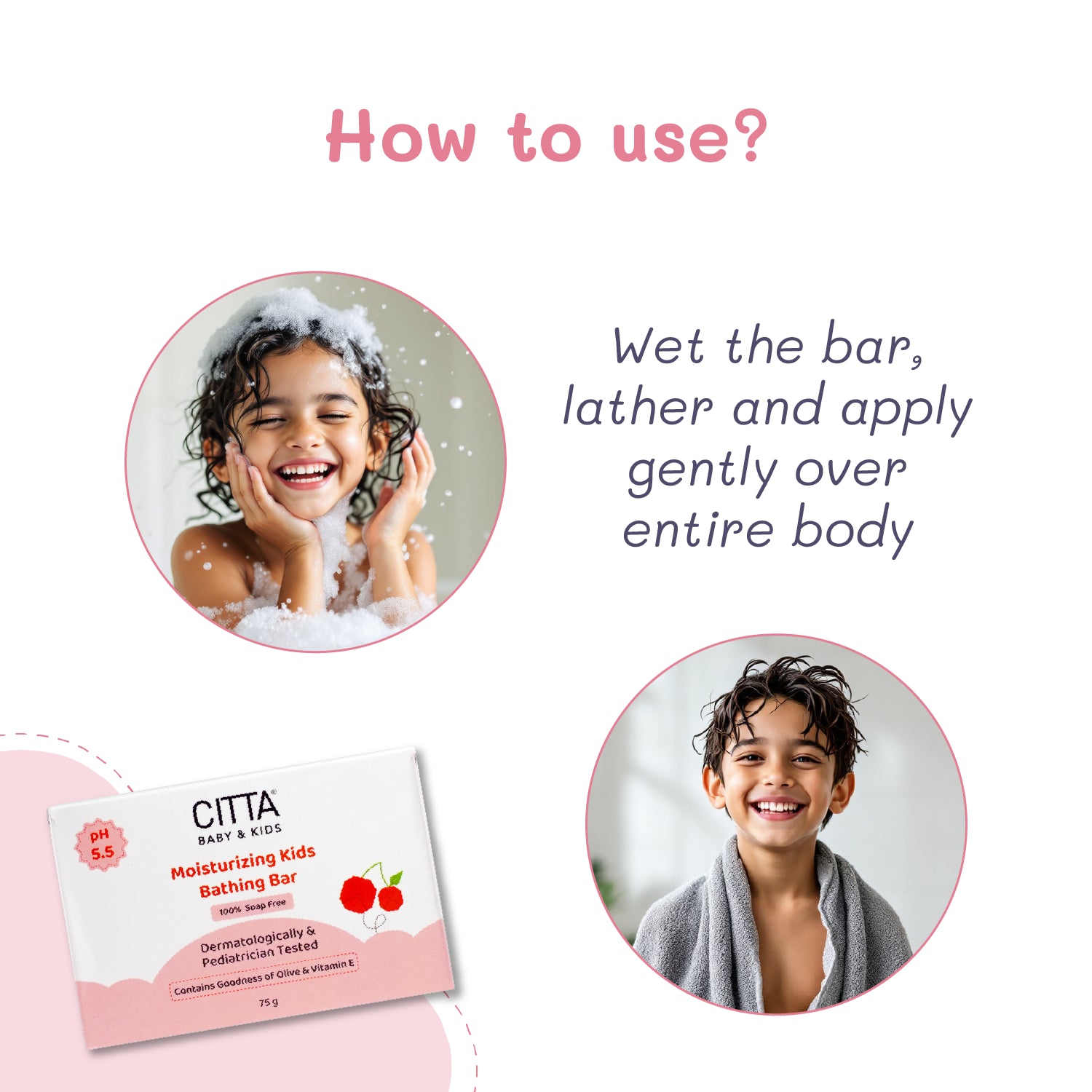  How to use CITTA Moisturizing Kids Bathing Bar – gentle soap-free cleanser for children’s skin